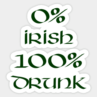 0% Irish 100% drunk - Green Text Sticker